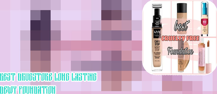Best dewy drugstore foundation