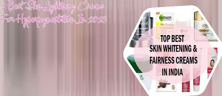 Best skin whitening cream