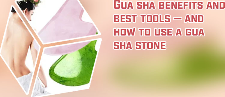 Gua sha stone best